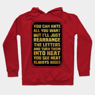 Motivational Quote Of The Day Turn Hate Into Heat Hoodie